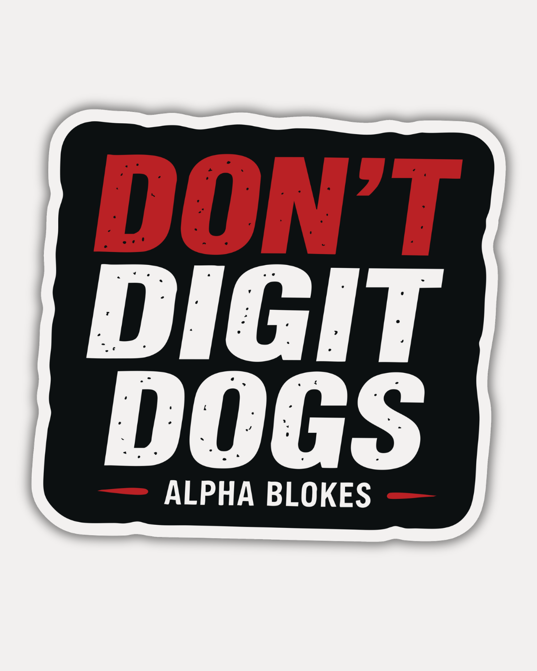 DON'T DIGIT DOGS STICKER